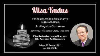 Misa  Kudus peringatan 9 hari berpulangnya dr. Aloysius Gunawan.