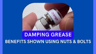 Damping grease benefits explained using nuts and bolts