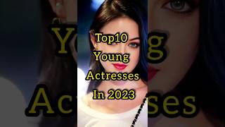 Young actresses in 2023 #top10 #actress #hollywood