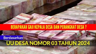 BERAPAKAH GAJI KEPALA DESA DAN PERANGKAT DESA? | SIMAK PENJELASAN UU DESA NOMOR 03 TAHUN  2024