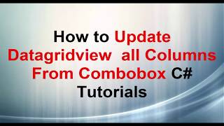 How to Update Datagridview  all Columns from combobox, C# Tutorials