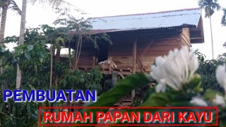 PEMBUATAN RUMAH/DANGAU DI KEBUN DARI BAHAN KAYU