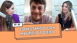 Ep. 83 - Conectando con Mauricio Toledo