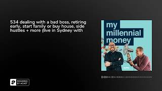 534 dealing with a bad boss, retiring early, start family or buy house, side hustles + more (live...