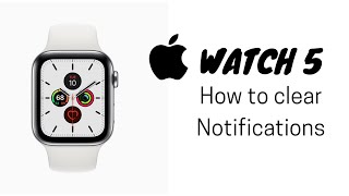 Apple Watch series 5: how to clear notifications