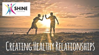 CREATING HEALTHY RELATIONSHIPS