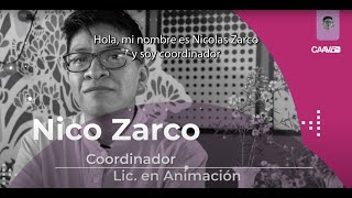 Nico Zarco Coordinador de la Licenciatura en Animación CAAV