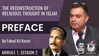 Reconstruction of Religious Thought in Islam | Module 1 | Session 2 | Preface II |  Fahad Ali Kazmi