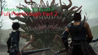 Morbols This Far South - Final Fantasy XVI full play through part 2