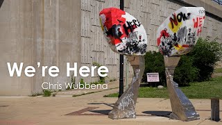 "We're Here" by Chris Wubbena