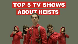 Top 5 TV Shows About Heists