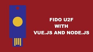 Implementing U2F Authentication With Hardware Keys Using Node.js And Vue.js