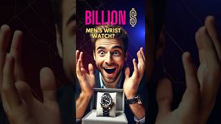 $10 to $1 Billion Men’s Luxury Watches – How Far Can You Go? #luxurytimepiece