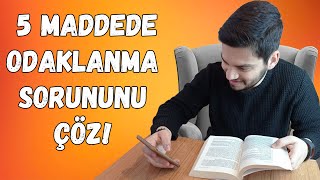 ODAKLANMA SORUNUNU ÇÖZECEK 5 YÖNTEM | KONSANTRASYON EKSİKLİĞİNDEN KURTUL !