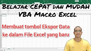 TUTORIAL VBA MACRO EXCEL Part 17: Membuat tombol untuk ekspor file ke dalam bentuk File Excel Baru