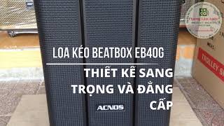 Review tổng thể loa kéo acnos beatbox eb40g thùng gỗ