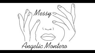 Angelic Montero - Messy