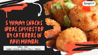 5 Yummy Snacks Ideas Suggested by Caterers in Navi Mumbai