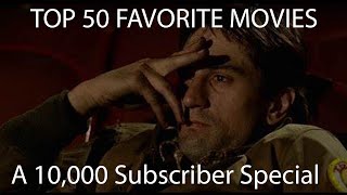 My Top 50 Favorite Movies (10,000 Subscriber Special)