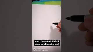 Can I DRAW Godzilla in 5 minutes with a sharpie ?