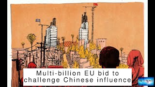 Multi-billion EU bid to challenge Chinese influence