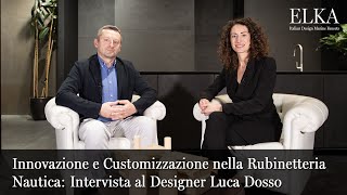 Elka: Innovazione e Customizzazione nella Rubinetteria Nautica: Intervista al Designer Luca Dosso