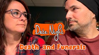 Date Night. Death, funerals, and last wishes