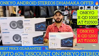 ONKYO ANDROID CAR STEREO DHAMAKA OFFER | ONKYO X-QD1000 PRICE | ONKYO X-QD1200 PRICE & FEATURES