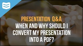 When and why should I convert my presentation to a PDF?