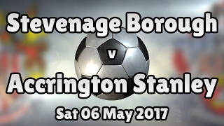 Stevenage Borough v Accrington Stanley (Sat 06 May 2017 Match Summary)