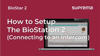 [BioStar 2] Tutorial: How to Setup the BioStation 2(Connecting to an Intercom) l Suprema