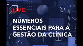 Live: Números Essenciais para a Gestão da Clínica