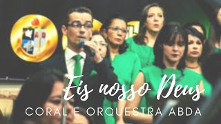 EIS NOSSO DEUS - Abda Music Coral e Orquestra