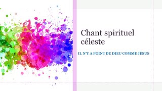 Chant : Il n'y a point de Dieu comme Jésus