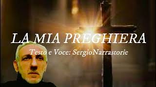 "LA MIA PREGHIERA"- Testo e Voce di: SergioNarrastorie