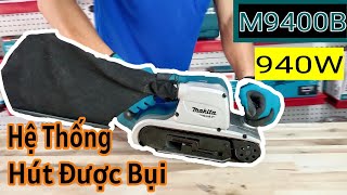 MÁY CHÀ NHÁM BĂNG MAKITA M9400B -940W TRANG BỊ HỆ THỐNG HÚT BỤILH:0374549045 @THUANHUYNHOFFICIAL