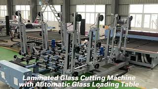 Laminated Glass Cutting Machine with Automatic Glass Loading Table WhatsApp/Wechat:+86-18396806919