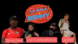 LA SALA DE BENNY | Gringo Man | Los Compañeres | Lil Dan