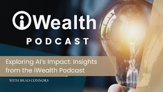 Exploring AI's Impact: Insights from the iWealth Podcast