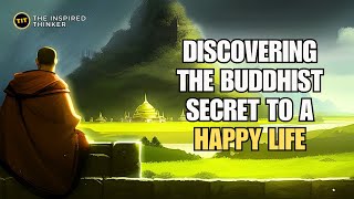 The Buddhist Secret to Living a Happy Life | Discovering Inner Peace and Compassion