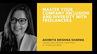 Master your company inclusion and diversity with freelancers with Ashmita Krishna Sharma