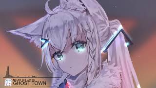 ✗Nightcore✗ - GHOST TOWN [NEONI and LAYTO]