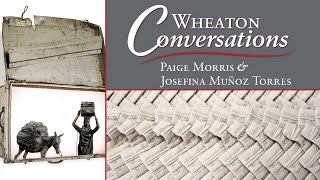 Wheaton Conversations: Paige Morris & Josefina Munoz Torres