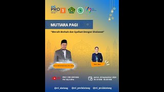 MUTIARA PAGI ISLAM | "MERAIH BERKAH DAN SYAFAAT DENGAN SHOLAWAT"