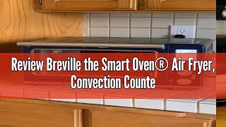 Review Breville the Smart Oven® Air Fryer, Convection Countertop Oven, Air Fryer Toaster Oven Combo,