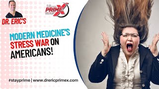 Dr. Eric - the fitness physician - Modern Medicine's Stress War on Americans