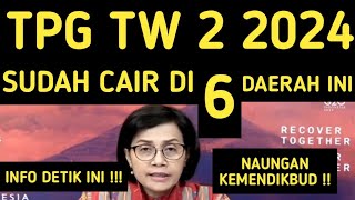 SERTIFIKASI TRIWULAN 2 TAHUN 2024 SUDAH CAIR DI 6 DAERAH  INI CEK DAERAHMU TPG TW 2 2024