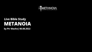 Live Bible Study - Metanoia | 060722