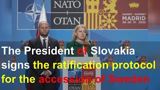 The President of Slovakia signs the ratification protocol for the accession of Sweden and Finla