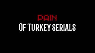 ▶Pain of Turkey Series.